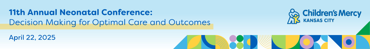 11th Annual Neonatal Conference: Decision Making for Optimal Care and Outcomes Banner